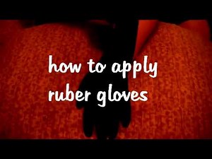 HowTo: Apply Rubber gloves for the first time (Fast AND Easy!)