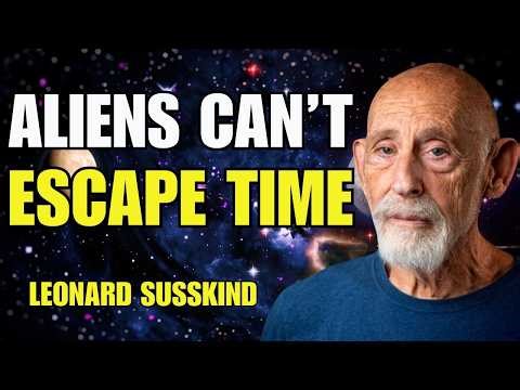 Why Aliens Might Never Escape Time | Leonard Susskind