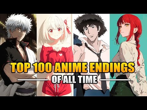 TOP 100 ANIME ENDINGS OF ALL TIME