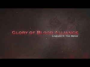 Lineage Ⅱ The Movie - Glory of Blood Alliance