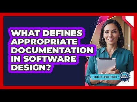 What Defines Appropriate Documentation in Software Design?
