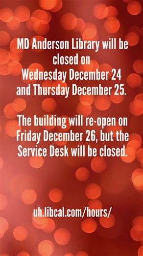 University of Houston Libraries on Instagram: "Hi, Coogs and visitors! MD Anderson Library will be closed on Wednesday December 24 and Thursday December 25. The building will re-open on Friday December 26, but the Service Desk will be closed. Check uh.libcal.com/hours/ to plan your visit. Wishing you a joyful holiday season ✨"