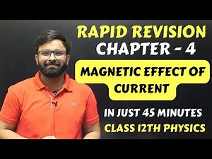 Magnetic Effect of Electric Current Chapter 4 Rapid One Shot in just 45 minutes Class 12th Physics