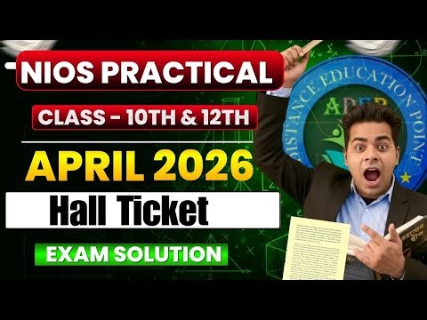 NIOS April 2026 Practical Exam || Download Hall Ticket || Practical Datesheet || Practical File ||