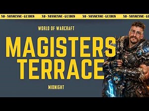 Magisters Terrace Mythic Dungeon Walkthrough - No-Nonsense Guide - World of Warcraft
