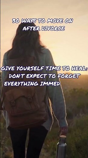 "30 Ways to Move On After Divorce"