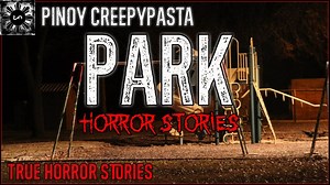 40K views · 1.9K reactions | Park Horror Stories (True Horror Stories) [Facebook Version] | PinoyCreepypasta | Facebook