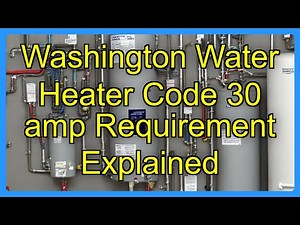 Washington Water Heater Code 30 amp Requirement Explained