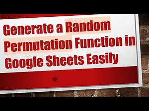 Generate a Random Permutation Function in Google Sheets Easily