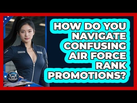 How Do You Navigate Confusing Air Force Rank Promotions? - Sky Command Brotherhood
