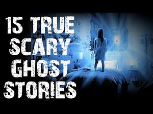 15 TRUE Terrifying Scary Ghost & Paranormal Stories | (Horror Stories)