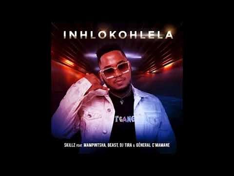 Skillz - Inhlokohlela (Official Audio) ft. DJ Tira, Mampintsha, Beast & General C'mamane