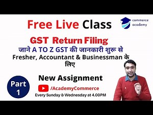 Free GST Return Filing Live Class - 1 with New Assignment for Fresher, Accountant & Businessman.