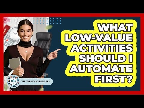 What Low-Value Activities Should I Automate First?