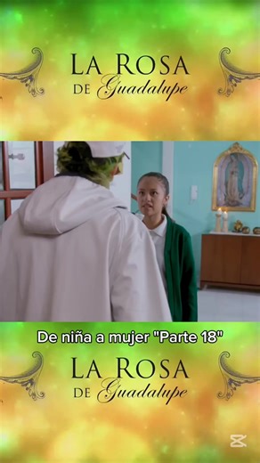 Rosa de Guadalupe: Parte 18 - De Niña a Mujer