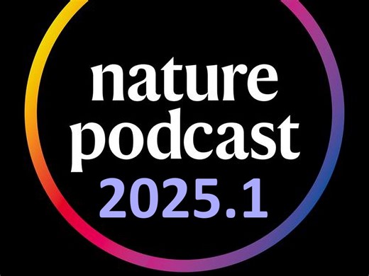 [Nature Podcast]2025年1月31日[机字]