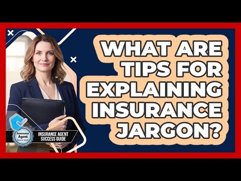 What Are Tips For Explaining Insurance Jargon?