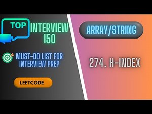 H-Index || Leetcode 274 || Top Interview 150 || Must-do List for Interview Prep