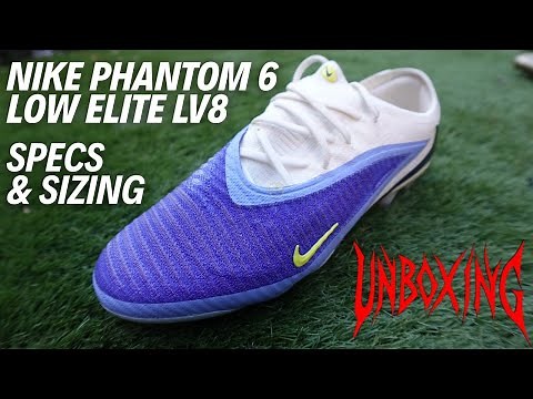 UNBOXING Nike Phantom 6 Low Elite LV8 – Full Specs, Fit & First Impressions