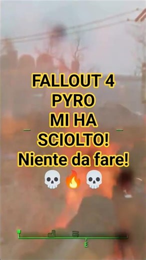 FALLOUT 4 "(PYRO CI SCIOGLIE)"☠️🔥☠️