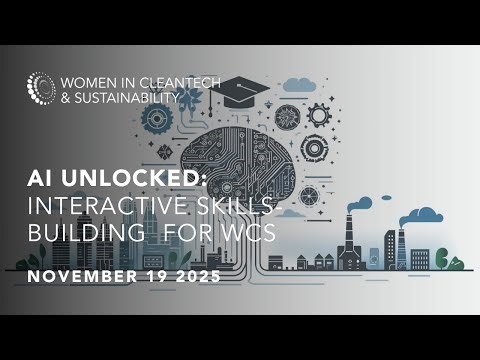 Women in Cleantech: AI Unlocked. Interactive Skill-Building for WCS. November 19, 2025