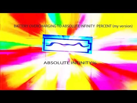 Battery overcharging to absolute infinity percent (my version)