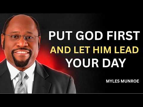 Put God First and Let Him Lead Your Day | Powerful Morning Prayer Dr. Myles Munroe
