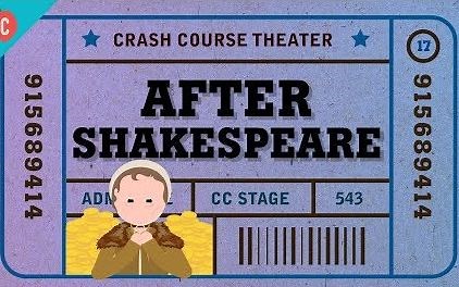 【CrashCourse公开课】Theatre剧院 - #17 莎士比亚之后的英国戏剧 - 双语字幕