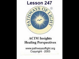 ACIM Insights - Lesson 247 - Pathways of Light