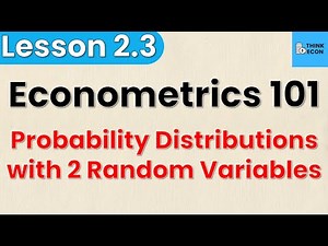 Joint Probability Distributions| Econometrics 101: Lesson 2.3 | Think Econ