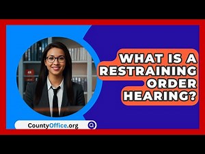 What Is A Restraining Order Hearing? - CountyOffice.org