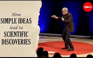 【Ted-ED】简单构想如何引领科学发现 How Simple Ideas Lead To Scientific Discoveries