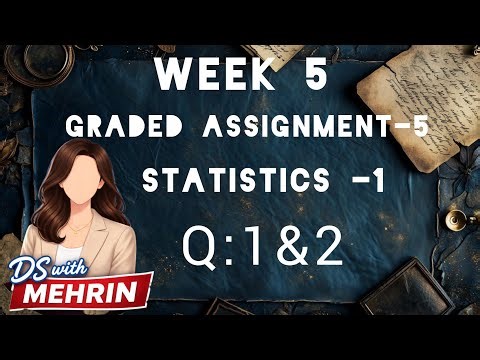 Week 5 graded assignment-5(Q:1&2)| statistics for data science| IIT Madras| BS in ds