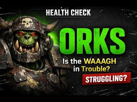 Health Check: Orks — Are They Struggling or Just Waiting for the WAAAGH?