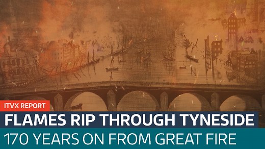 The little known 'Great Fire' that changed Tyneside forever - Latest From ITV News