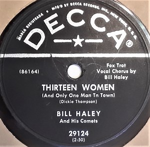 Bill Haley And His Comets - Thirteen Women (And Only One Man In Town) / (We're Gonna) Rock Around The Clock