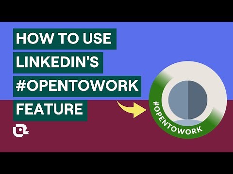 Leveraging LinkedIn's 'Open to Work' Feature: A Comprehensive Guide