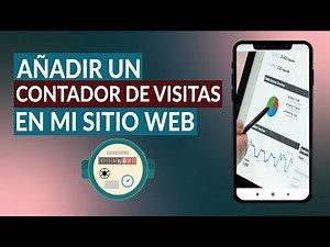 Cómo Añadir un Contador de Visitas en mi Sitio Web - Google Analytics y Otras