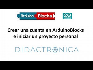 Crear una cuenta en ArduinoBlocks e iniciar un proyecto personal. Programación por bloques Arduino