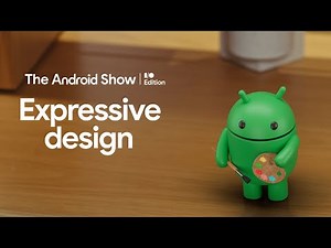 The Android Show: I/O Edition | Expressive Design