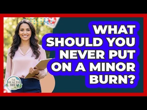 What Should You Never Put On A Minor Burn?
