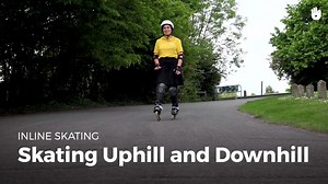Rollerblading Uphill and Downhill - Learn about Inline Skating | Sikana