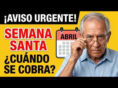 ATTENTION PENSIONERS! Official PAYMENT Calendar APRIL 2026: IMSS and ISSSTE during Holy Week