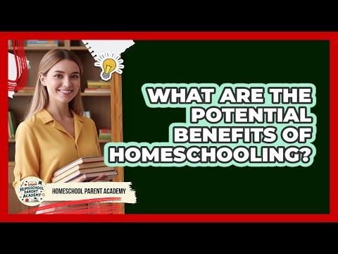 What Are The Potential Benefits Of Homeschooling?
