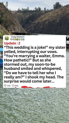 Final update, This wedding is a joke, my sister yelled, interrupting our vows. You're marrying a waiter Emma. How pathetic. But as she stormed out, my soon-to-be-husband smiled and whispered, Do we have to tell her who I really am? I shook my head. The surprise would come later. - Askreddit #askreddit #reddit #redditstories #redditposts | Gabrielle Roy
