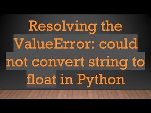 Resolving the ValueError: could not convert string to float in Python