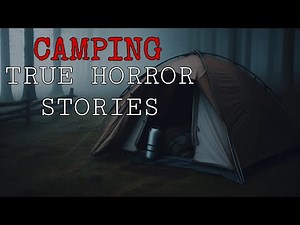 21 Terrifying True Camping Horror Stories | Camping Stories | Horror Stories | Compilation