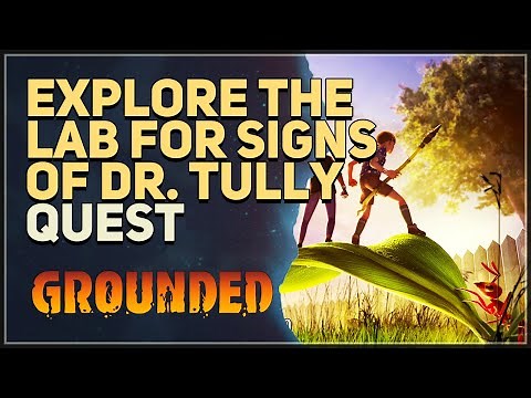 Explore the lab for signs of Dr. Tully Grounded