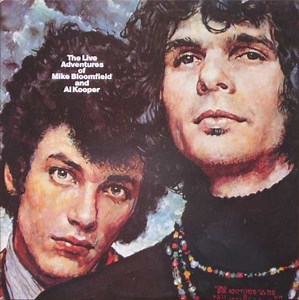 Mike Bloomfield And Al Kooper - The Live Adventures Of Mike Bloomfield And Al Kooper
