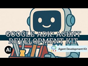 Google ADK: Agent Development Kit